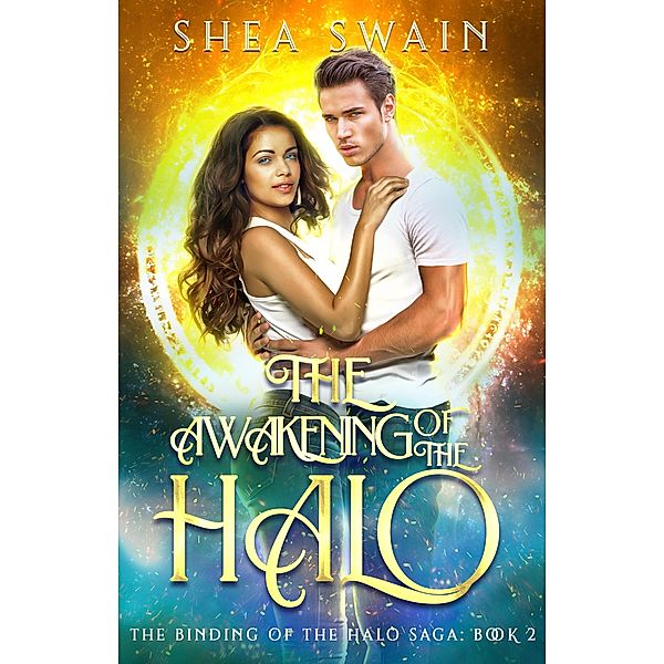 The Awakening of the Halo (The Binding of the Halo Saga, #2) / The Binding of the Halo Saga, Shea Swain