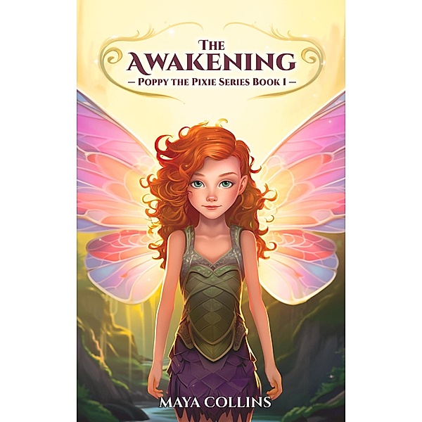 The Awakening (Poppy the Pixie Series Book 1) / Poppy The Pixie, Maya Collins