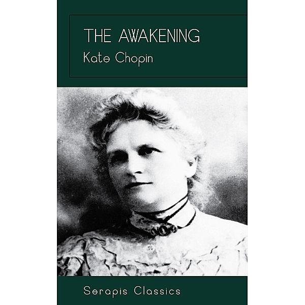 The Awakening (Serapis Classics), Kate Chopin