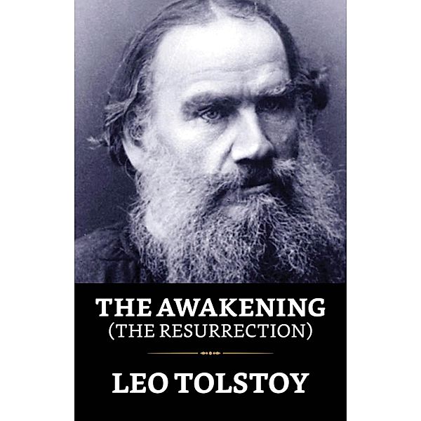The Awakening (The Resurrection), Leo Tolstoy