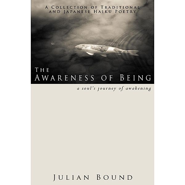 The Awareness of Being (Poetry by Julian Bound) / Poetry by Julian Bound, Julian Bound