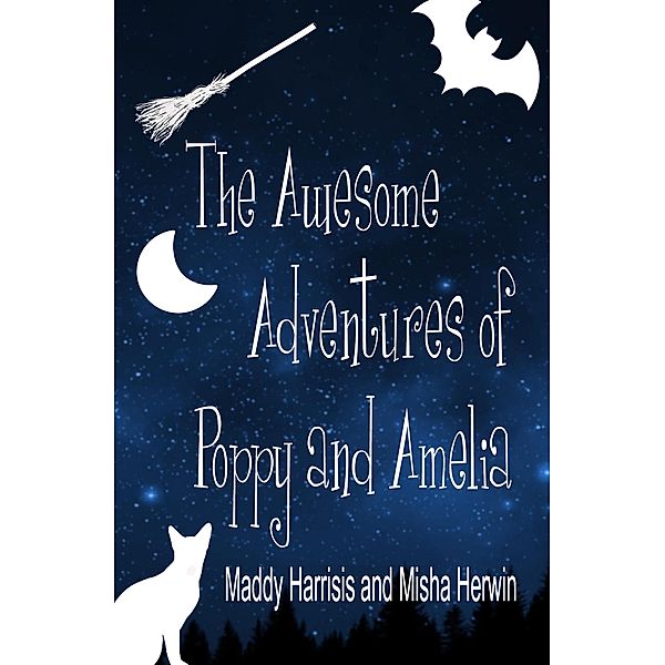 The Awesome Adventures of Poppy and Amelia, Misha Herwin, Maddy Harrisis