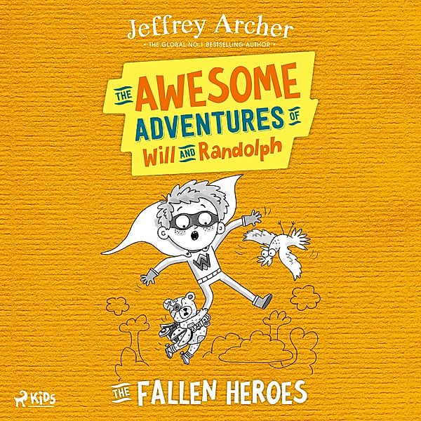 The Awesome Adventures of Will and Randolph - The Awesome Adventures of Will and Randolph: The Fallen Heroes, Jeffrey Archer