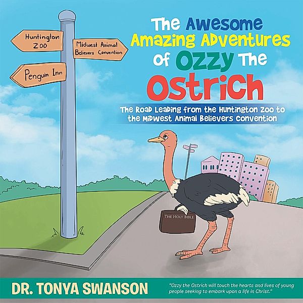 The Awesome Amazing Adventures of Ozzy the Ostrich, Tonya Swanson