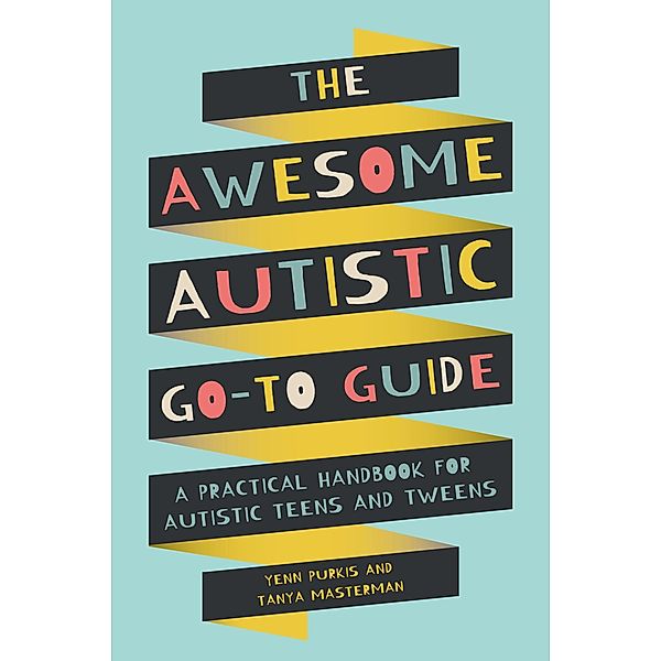 The Awesome Autistic Go-To Guide, Yenn Purkis, Tanya Masterman