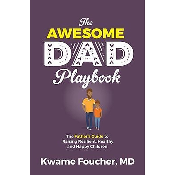The Awesome Dad Playbook / Purposely Created Publishing Group, Kwame Foucher