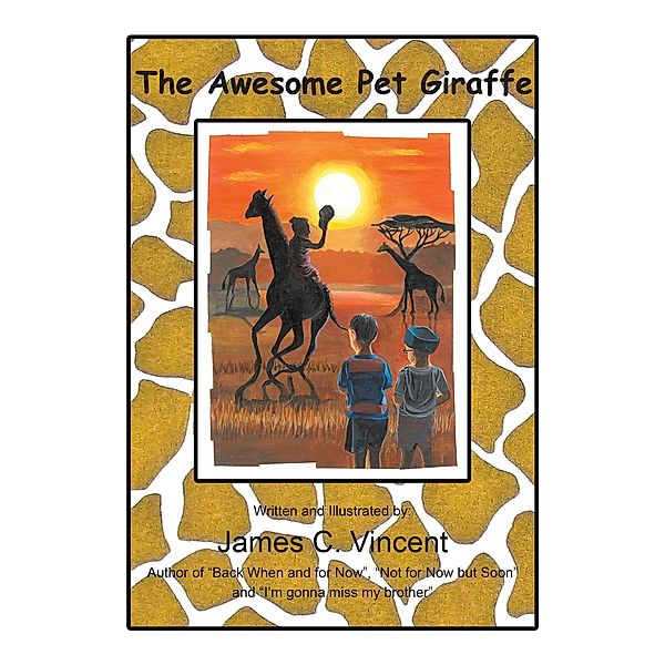 The Awesome Pet Giraffe, James C. Vincent