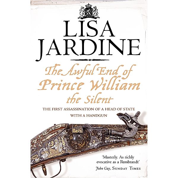 The Awful End of Prince William the Silent, Lisa Jardine