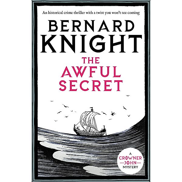 The Awful Secret / The Crowner John Mysteries Bd.4, Bernard Knight