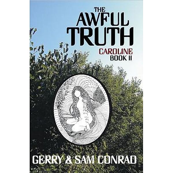 The Awful Truth ~ Caroline / The Awful Truth Bd.2, Gerry Conrad, Sam Conrad
