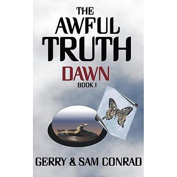 The Awful Truth ~ Dawn / The Awful Truth Bd.1, Gerry Conrad, Sam Conrad
