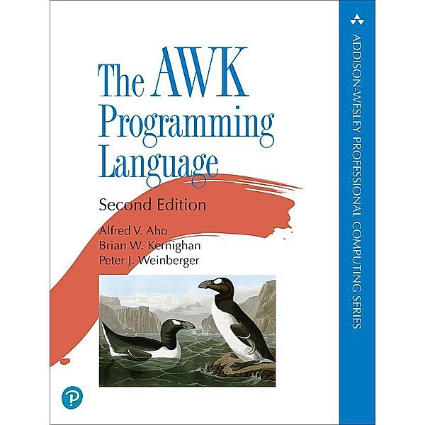 The AWK Programming Language, Alfred Aho, Brian Kernighan, Peter Weinberger