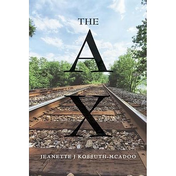 The AX, Jeanette J Kossuth-McAdoo