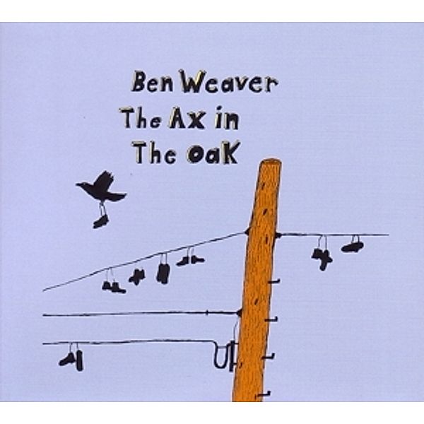 The Ax In The Oak, Ben Weaver