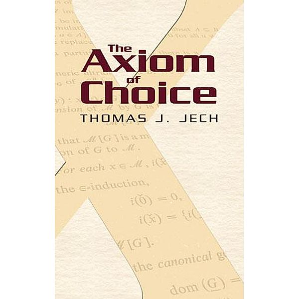 The Axiom of Choice / Dover Books on Mathematics, Thomas J. Jech