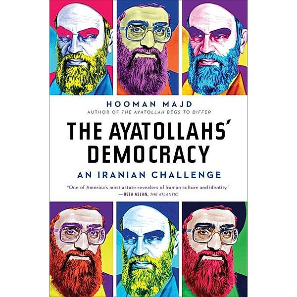 The Ayatollahs' Democracy: An Iranian Challenge, Hooman Majd