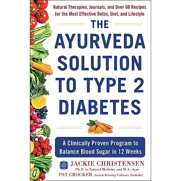 The Ayurveda Solution to Type 2 Diabetes, Jackie Christensen, Pat Crocker
