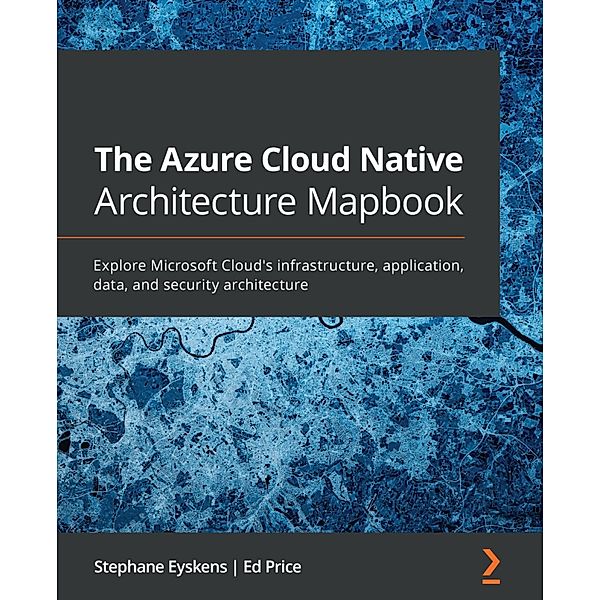 The Azure Cloud Native Architecture Mapbook, Stéphane Eyskens, Ed Price