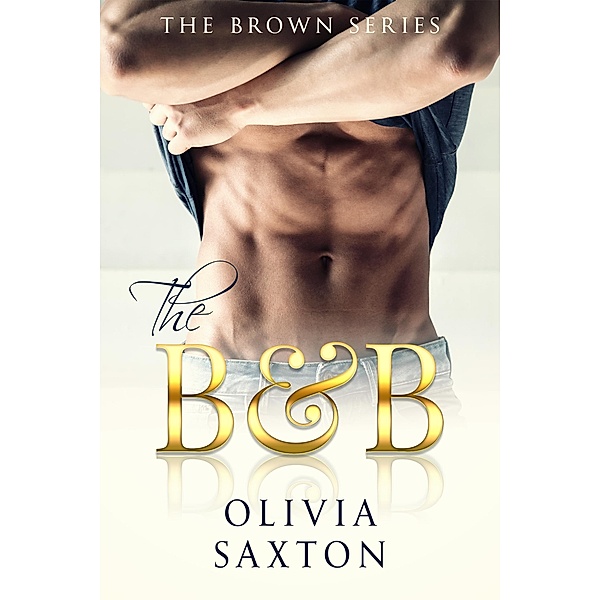 The B&B (The Brown Series 1), Olivia Saxton