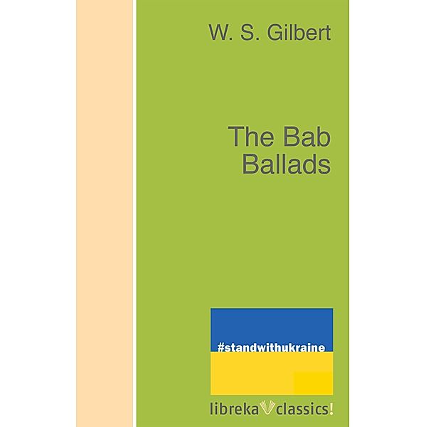 The Bab Ballads, W. S. Gilbert