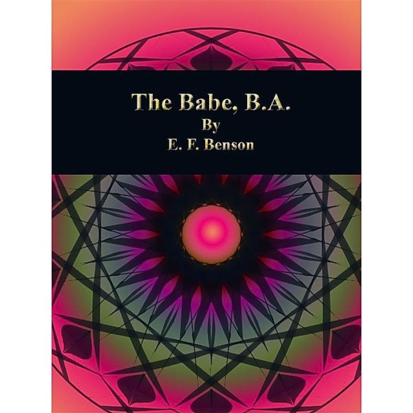 The Babe, B.A., E. F. Benson