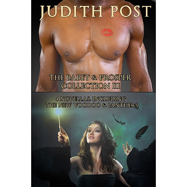 The Babet & Prosper Collection III: Demon Heart, Dark Dreams for Prosper, A Penchant for Mortals, and Voodoo and Panthers, Judith Post