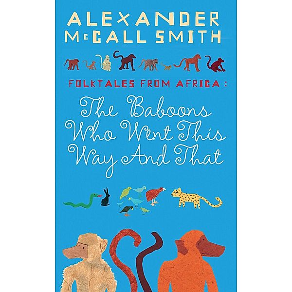 The Baboons Who Went This Way And That: Folktales From Africa, Alexander Mccall Smith