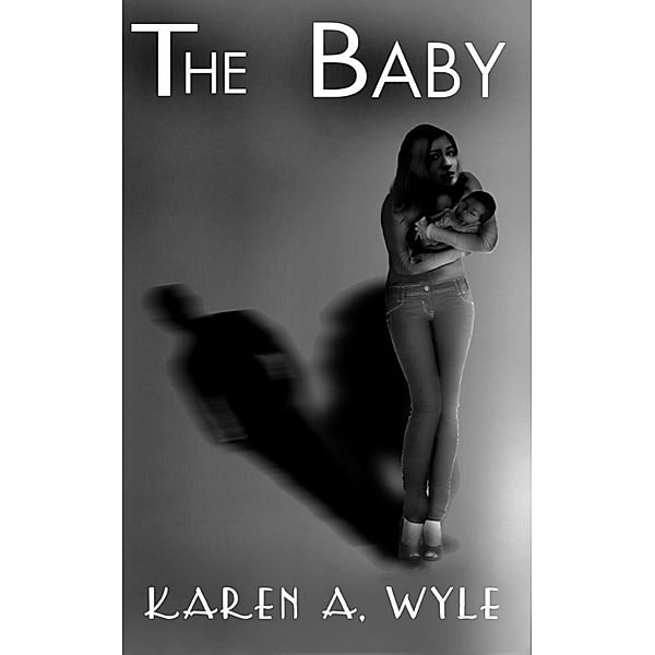 The Baby: a short story, Karen A. Wyle