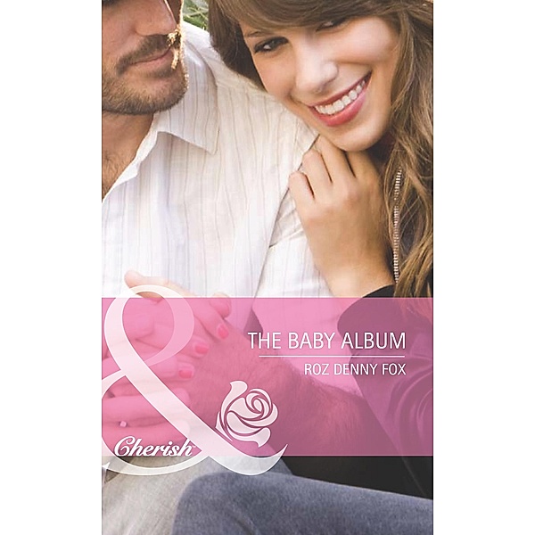 The Baby Album (Mills & Boon Cherish) (9 Months Later, Book 62), ROZ DENNY FOX