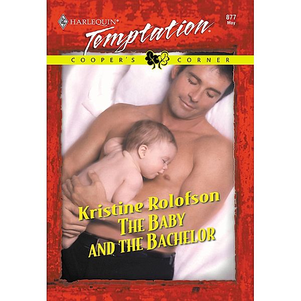 The Baby And The Bachelor (Mills & Boon Temptation) / Mills & Boon Temptation, Kristine Rolofson