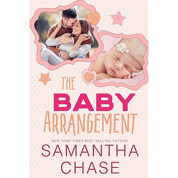 The Baby Arrangement (Life, Love, & Babies) / Life, Love, & Babies, Samantha Chase