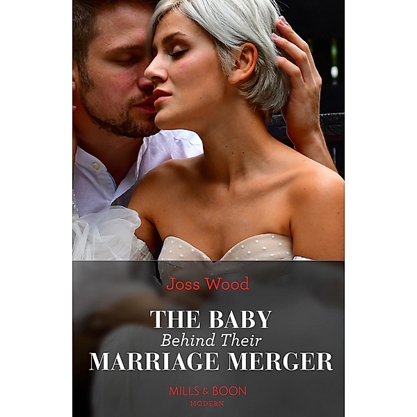 The Baby Behind Their Marriage Merger (Cape Town Tycoons, Book 2) (Mills & Boon Modern), Joss Wood