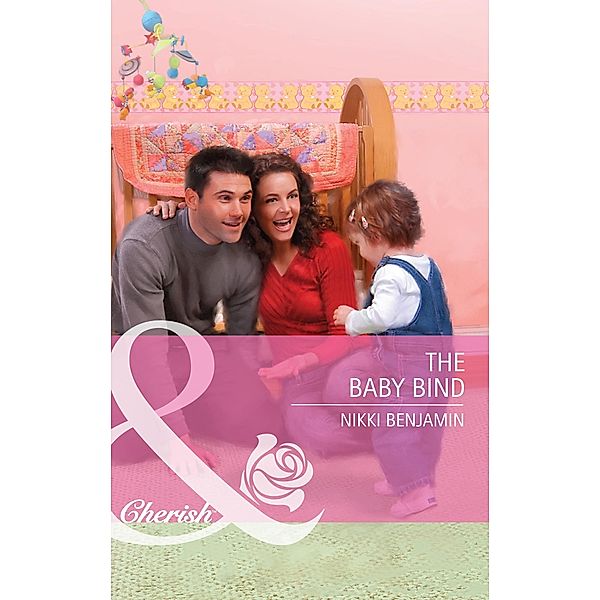 The Baby Bind (Mills & Boon Cherish), Nikki Benjamin