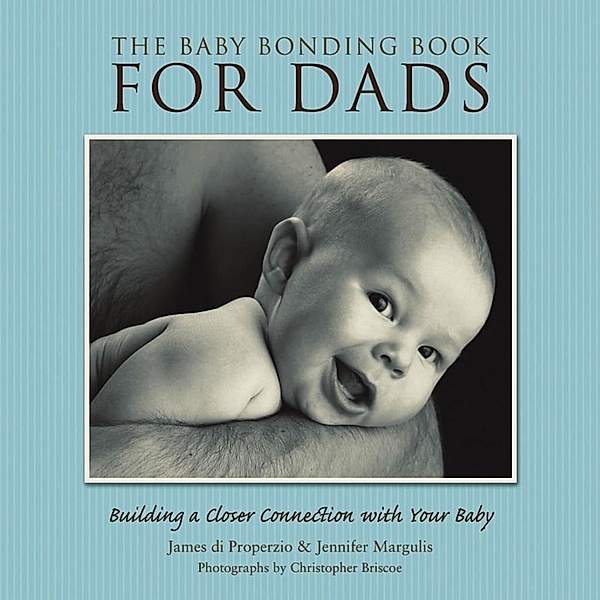 The Baby Bonding Book for Dads, James di Properzio, Jennifer Margulis