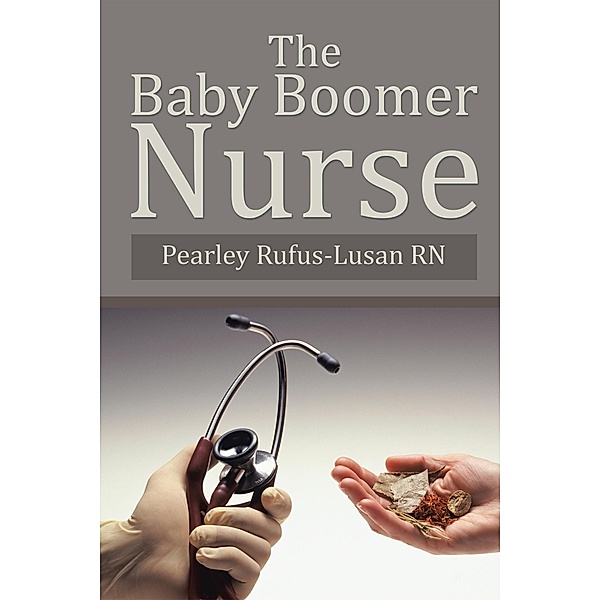 The Baby Boomer Nurse, Pearley Rufus-Lusan RN