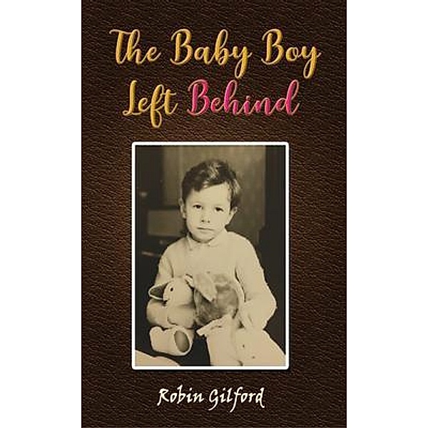 The Baby Boy Left Behind, Robin Gilford