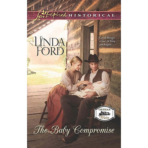 The Baby Compromise / Orphan Train Bd.3, Linda Ford
