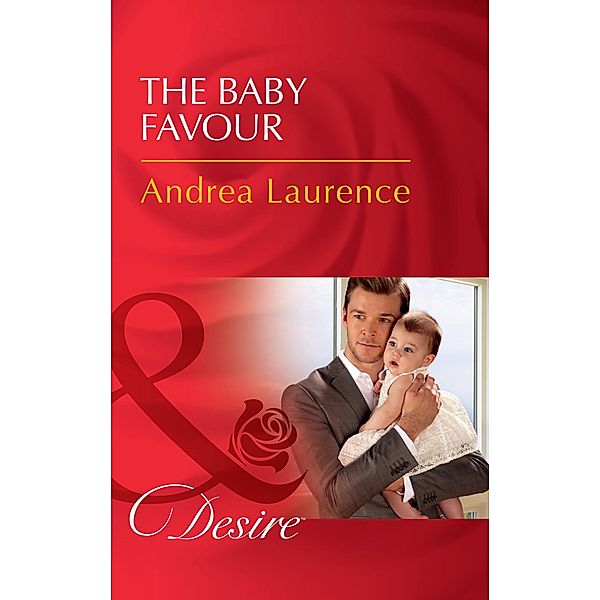 The Baby Favour / Billionaires and Babies Bd.85, Andrea Laurence