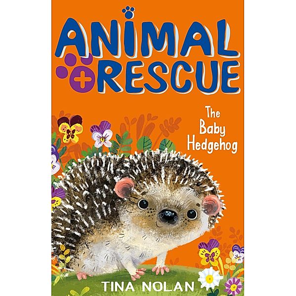 The Baby Hedgehog / Animal Rescue Bd.8, Tina Nolan