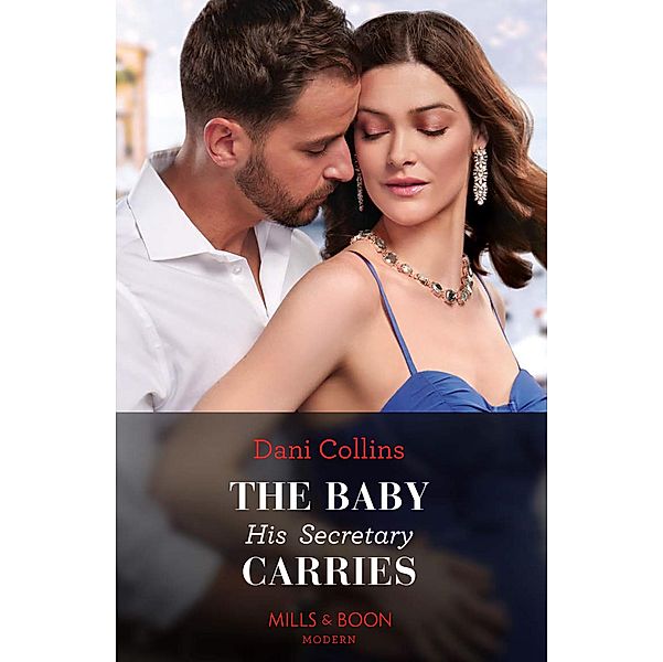 The Baby His Secretary Carries (Bound by a Surrogate Baby, Book 1) (Mills & Boon Modern), Dani Collins