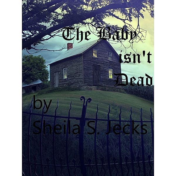 The Baby Isn't Dead, Sheila Jecks