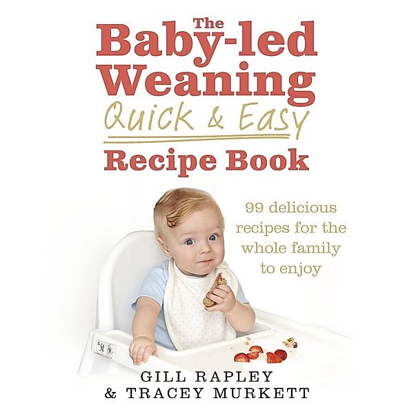 The Baby-led Weaning Quick and Easy Recipe Book, Gill Rapley, Tracey Murkett