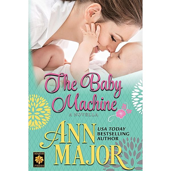 The Baby Machine: A Novella, Ann Major