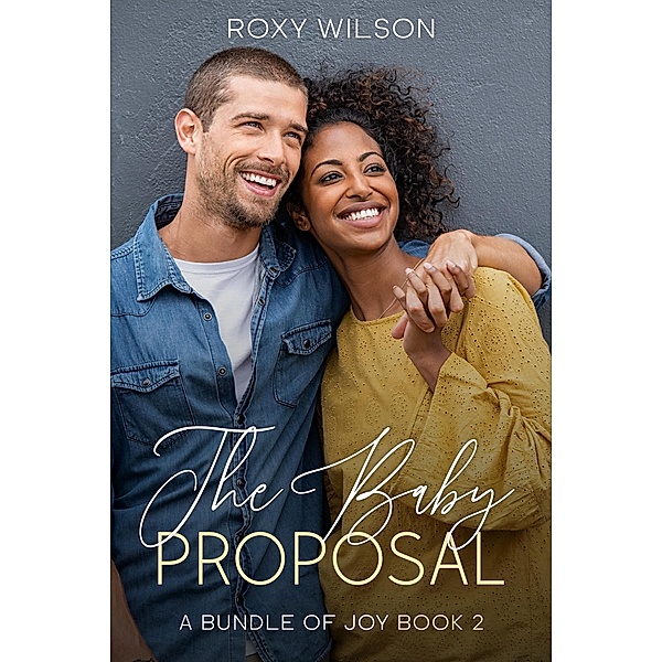 The Baby Proposal (A Bundle of Joy, #2) / A Bundle of Joy, Roxy Wilson