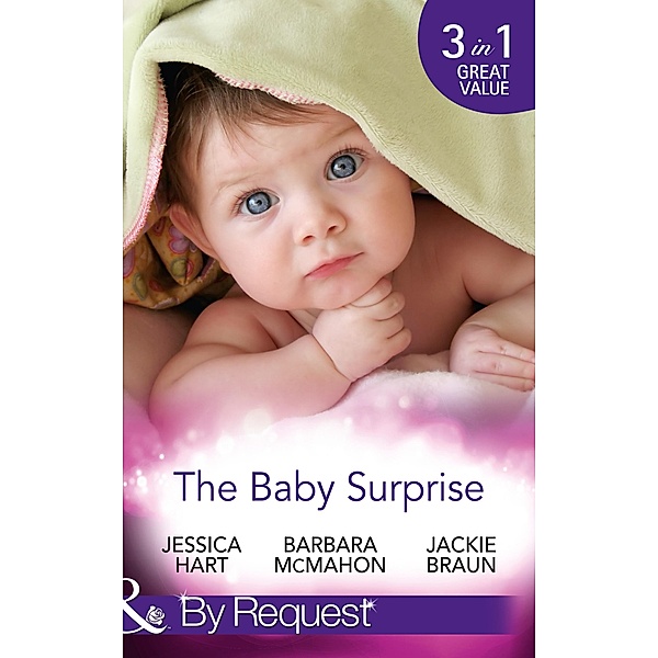 The Baby Surprise: Juggling Briefcase & Baby (Baby on Board, Book 29) / Adopted: Family in a Million (Baby on Board, Book 19) / Confidential: Expecting! (Baby on Board, Book 26) (Mills & Boon By Request) / Harlequin - Series eBook - By Request, Jessica Hart, Barbara McMahon, Jackie Braun