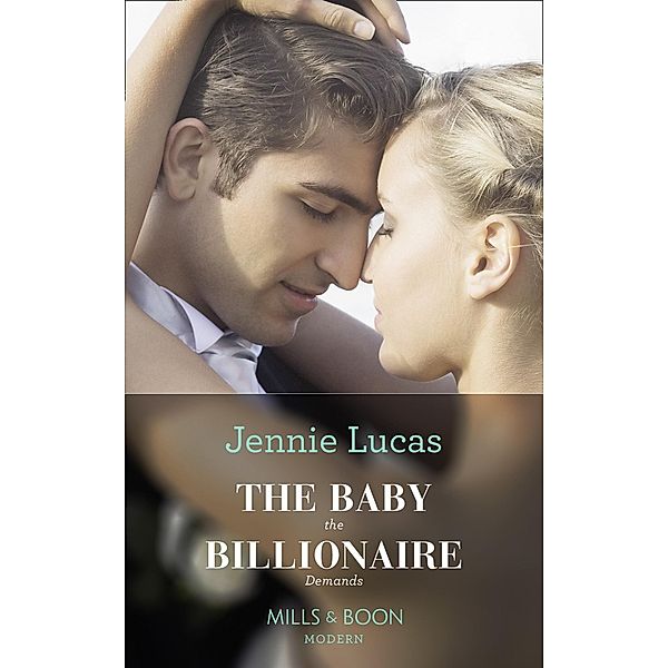 The Baby The Billionaire Demands / Secret Heirs of Billionaires Bd.18, Jennie Lucas