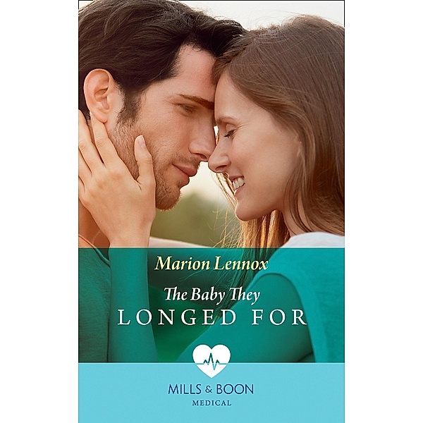 The Baby They Longed For (Mills & Boon Medical) / Mills & Boon Medical, Marion Lennox