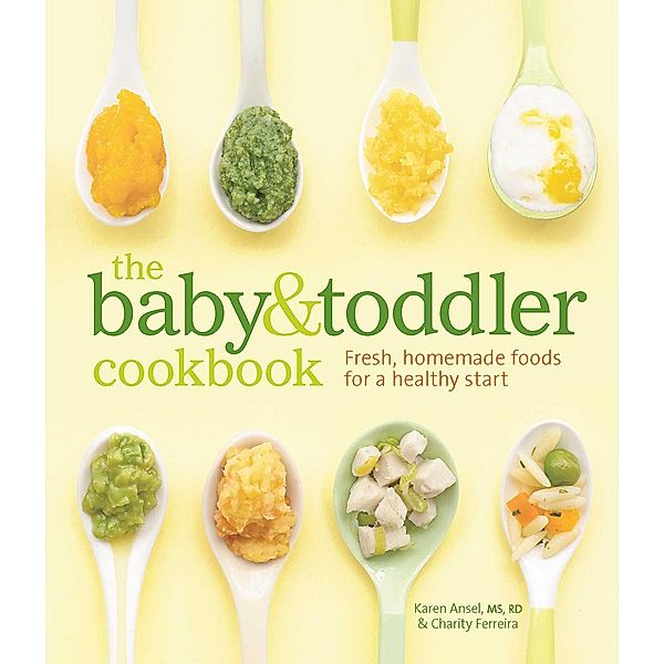 The Baby & Toddler Cookbook, Karen Ansel, Charity Ferreira