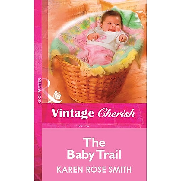 The Baby Trail (Mills & Boon Vintage Cherish) / Mills & Boon Vintage Cherish, Karen Rose Smith