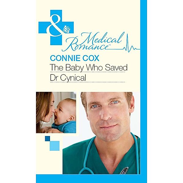 The Baby Who Saved Dr Cynical (Mills & Boon Medical), Connie Cox